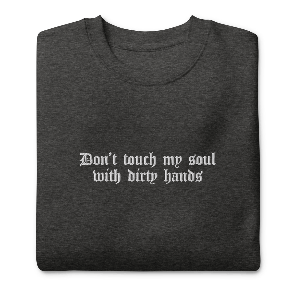 Don't Touch My Soul Embroidered Sweatshirt