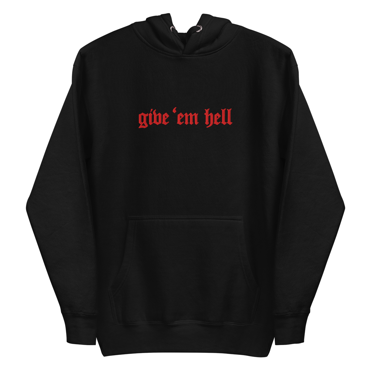 Give 'Em Hell Unisex Hoodie