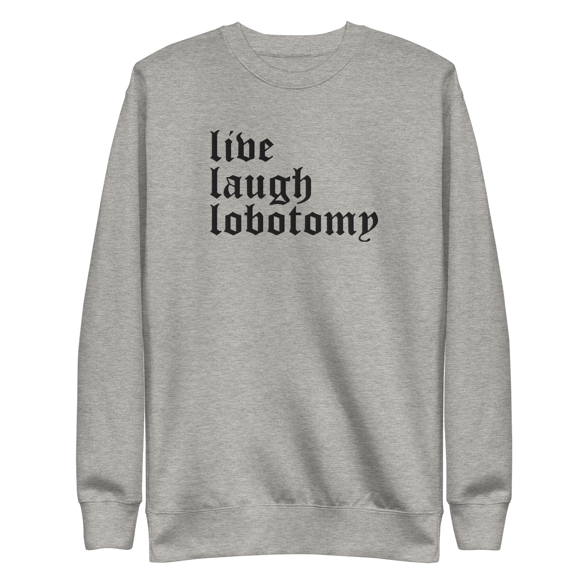 Live Laugh Lobotomy Embroidered Sweatshirt