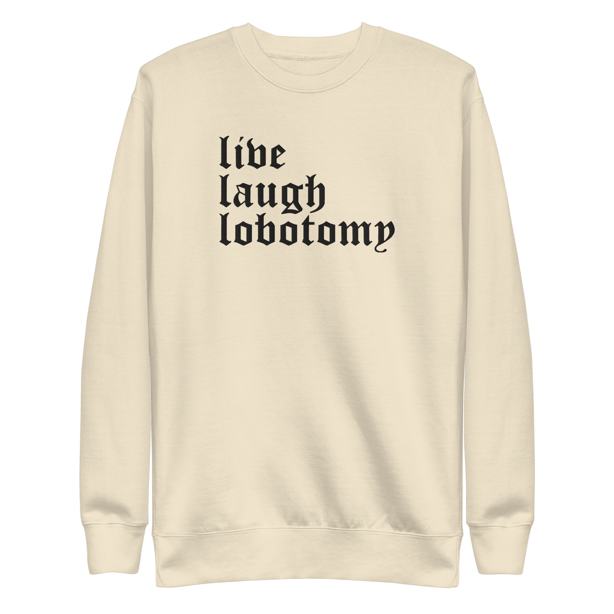 Live Laugh Lobotomy Embroidered Sweatshirt