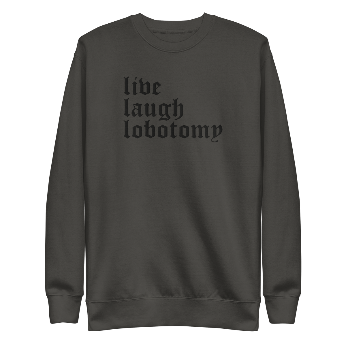 Live Laugh Lobotomy Embroidered Sweatshirt